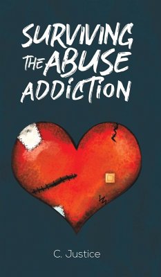 Surviving the Abuse Addiction - Justice, C.