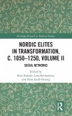 Nordic Elites in Transformation, c. 1050-1250, Volume II