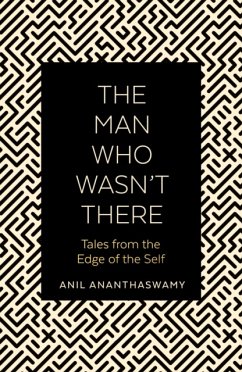 The Man Who Wasn't There - Ananthaswamy, Anil
