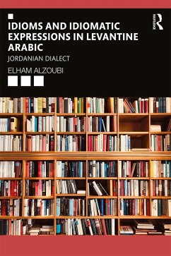 Idioms and Idiomatic Expressions in Levantine Arabic - Alzoubi, Elham