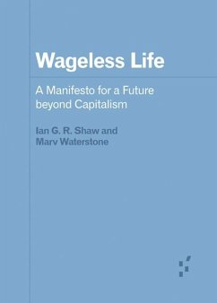 Wageless Life - Shaw, Ian G. R.; Waterstone, Marv