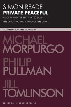 Private Peaceful and other adaptations - Tomlinson, Jill; Morpurgo, Michael; Pullman, Philip