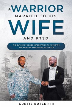 A Warrior Married to His Wife and PTSD - Butler III, Curtis