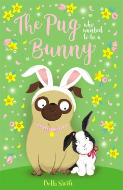 The Pug who wanted to be a Bunny - Swift, Bella