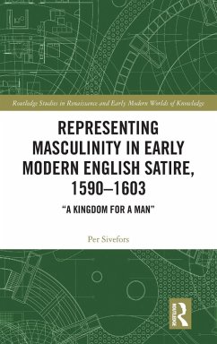 Cover Representing Masculinity in Early Modern English Satire, 1590-1603