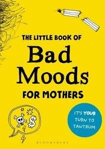 Cover The Little Book of Bad Moods for Mothers