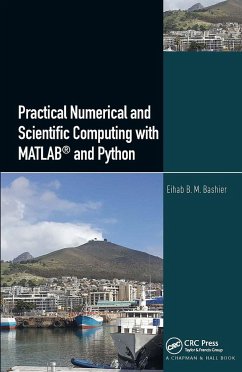 Practical Numerical and Scientific Computing with MATLAB(R) and Python - Bashier, Eihab B M