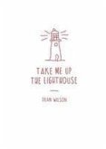Take Me Up The Lighthouse