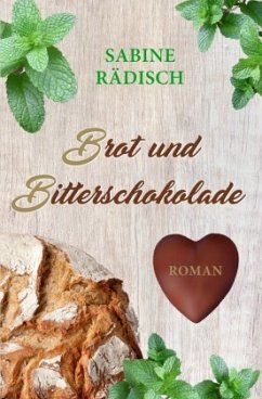 Brot und Bitterschokolade - Rädisch, Sabine