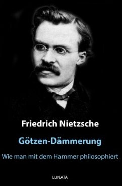 Götzen-Dämmerung - Nietzsche, Friedrich