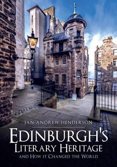 Edinburgh's Literary Heritage and How it Changed the World - Henderson, Jan-Andrew