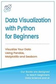 Data Visualization with Python for Beginners: Visualize Your Data using Pandas, Matplotlib and Seaborn