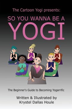 So You Wanna Be a Yogi - Houle, Krystel Dallas