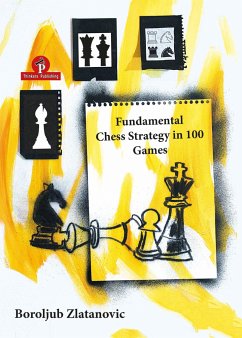 Fundamental Chess Strategy in 100 Games - Zlatanovic