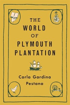 The World of Plymouth Plantation - Pestana, Carla Gardina