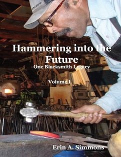 Hammering into the Future (color): One Blacksmith Legacy - Simmons, Erin A.