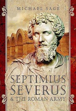Septimius Severus and the Roman Army - Sage, Michael