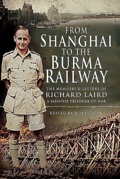 From Shanghai to the Burma Railway - Laird, Rory