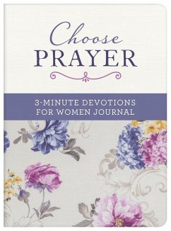Choose Prayer: 3-Minute Devotions for Women Journal - Compiled By Barbour Staff