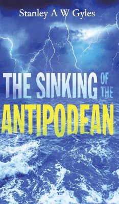 The Sinking of the Antipodean - Gyles, Stanley a. W.