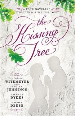 The Kissing Tree - Witemeyer, Karen; Jennings, Regina; Dykes, Amanda