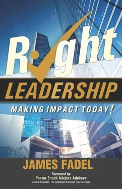 Right Leadership: Making Impact Today - Fadel, James