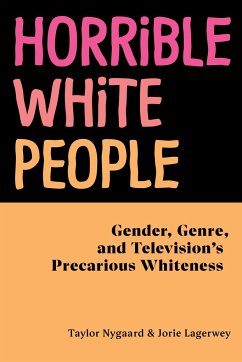 Horrible White People - Nygaard, Taylor; Lagerwey, Jorie