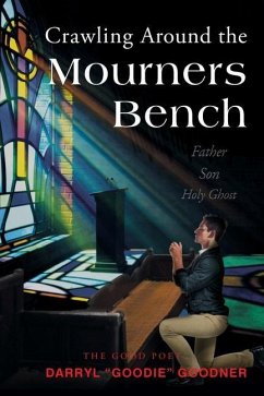 Crawling Around the Mourners Bench - Goodner, Darryl