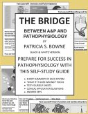 The Bridge Between A&P and Pathophysiology black and white version: Prepare for Success in Pathophysiology
