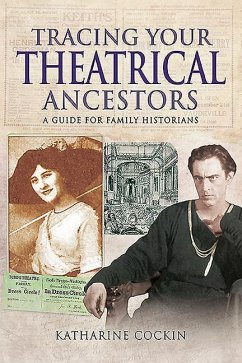 Tracing Your Theatrical Ancestors - Cockin, Katharine M