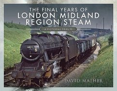 The Final Years of London Midland Region Steam - Mather, David