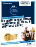 Offender Rehabilitation Coordinator (Alcohol & Substance Abuse) (C-4717): Passbooks Study Guide Volume 4717