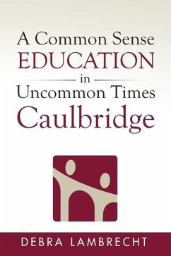 A Common Sense Education in Uncommon Times: Caulbridge - Lambrecht, Debra