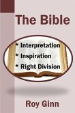 The Bible: Inspiration, Interpretation, Right Division