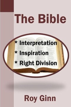 The Bible: Inspiration, Interpretation, Right Division - Ginn, Roy