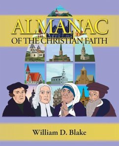 Almanac of the Christian Faith: A Prologue of Notable Lives, Insights, and Achievements Among God's People Through the Ages - Blake, William D.