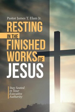 Resting in the Finished Works of Jesus - Elam Jr., Pastor James T.