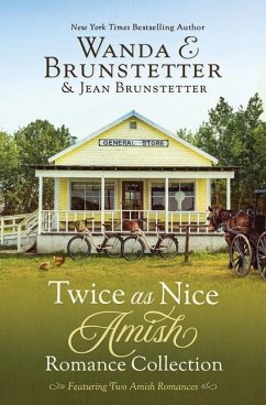 Twice as Nice Amish Romance Collection: Featuring Two Delightful Stories - Brunstetter, Jean; Brunstetter, Wanda E.