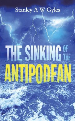 The Sinking of the Antipodean - Gyles, Stanley a. W.