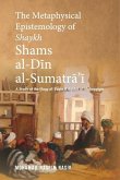 The Metaphysical Epistemology of Shaykh Shams al-Din al-Sumatra'i: A Study of the Haqq al-Yaqin fi Aqidat al-Muhaqqiqin