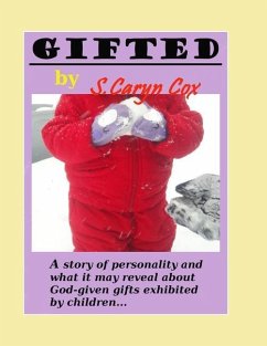 Gifted: God has placed gifts in you. - Cox, S. Caryn