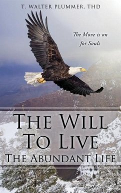 The Will to Live the Abundant Life: The Move Is on for Souls - Plummer, Thd T. Walter