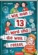 Wie man 13 wird und die Welt rettet /... - Bild 1