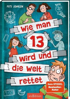 Wie man 13 wird und die Welt rettet / Wie man 13 wird... Bd.3 - Johnson, Pete