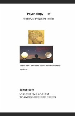 Psychology of Religion, Politics and Marriage - Safo, James