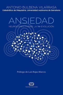 Ansiedad: Neuroconectividad: La Re-Evolución - Bulbena Vilarrasa, Antonio