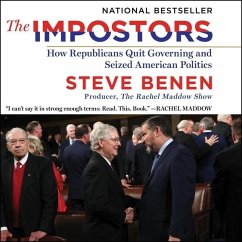 The Impostors: How Republicans Quit Governing and Seized American Politics - Benen, Steve