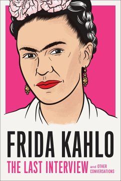 Frida Kahlo: The Last Interview - Kahlo, Frida
