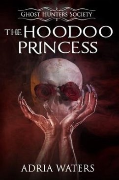 The Hoodoo Princess: Ghost Hunters Society Book Five - Waters, Adria
