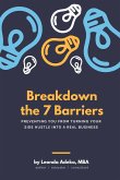 Breakdown the 7 Barriers Preventing You From Turning Your Side Hustle Into A Real Business